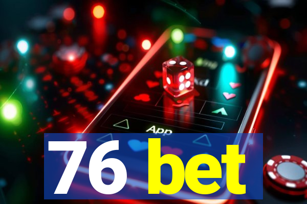 76 bet